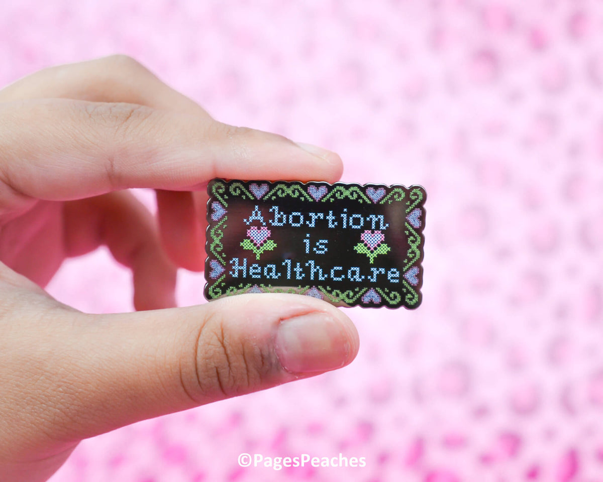 Hard Enamel Abortion Is Healthcare Pin