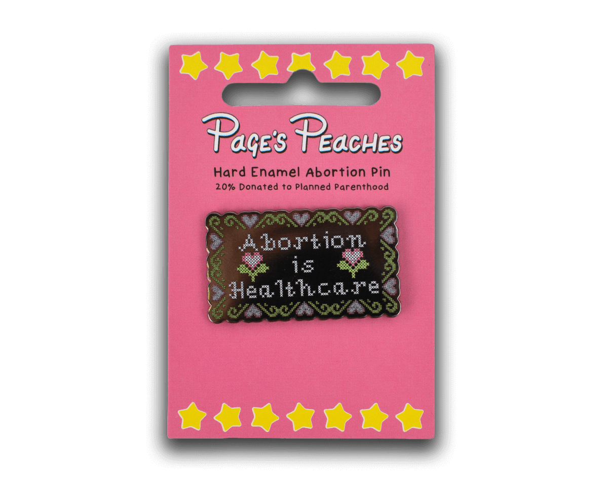 Hard Enamel Abortion Is Healthcare Pin