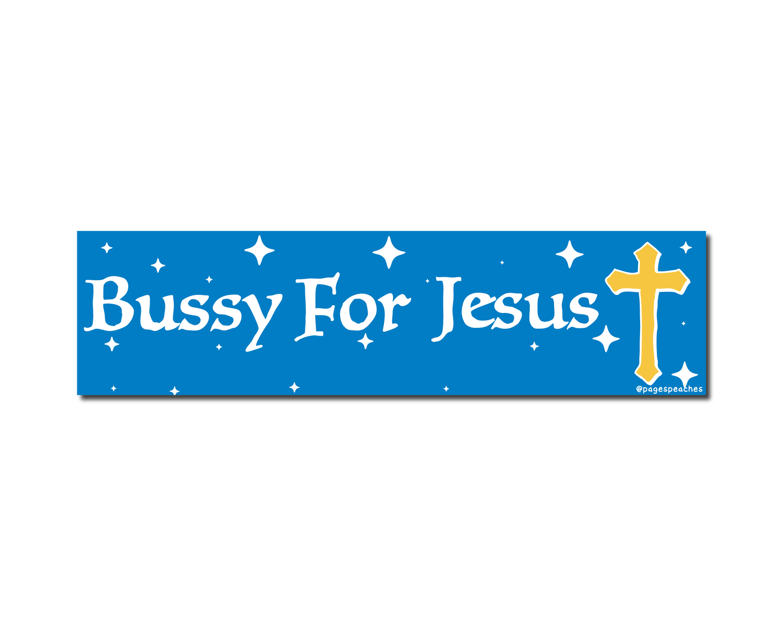 Blue bumper sticker with White text reading “Bussy For Jesus”
