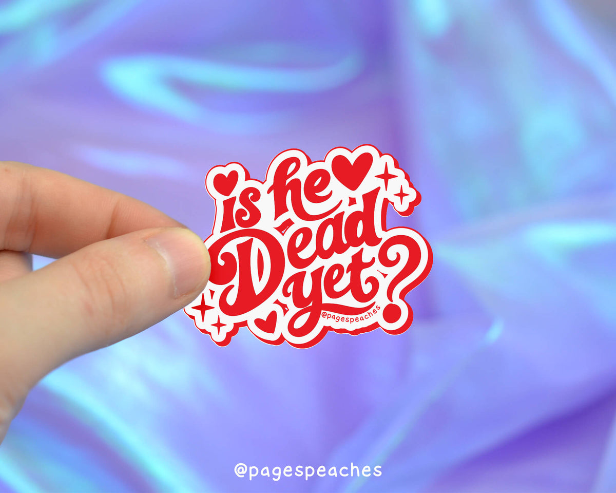 Large Is He Dead Yet Sticker