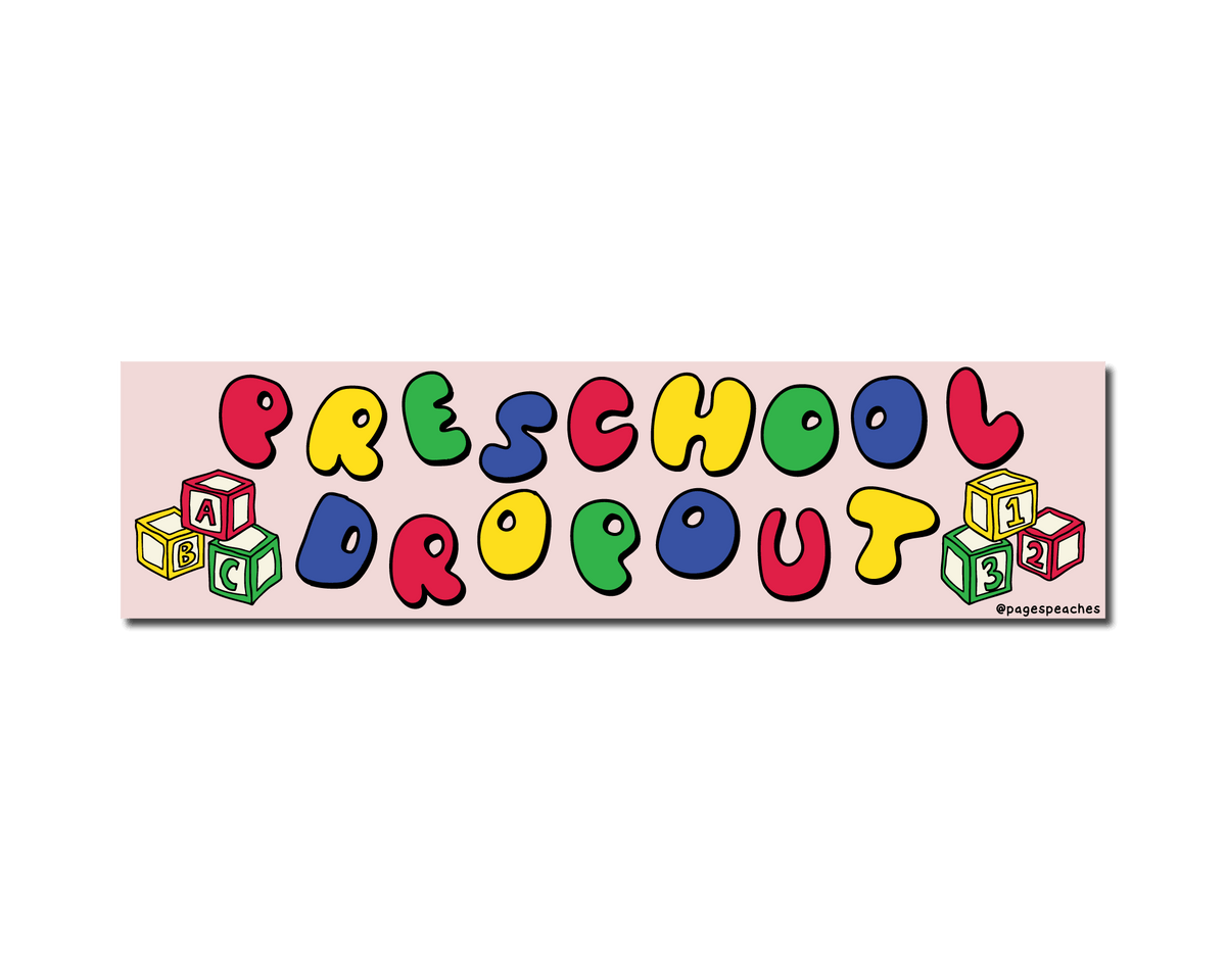 Pink bumper sticker with rainbow text reading “Preschool Dropout” and cartoon building blocks