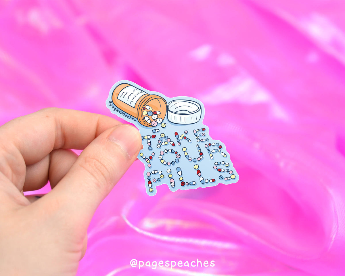 Large Take Your Pills Sticker