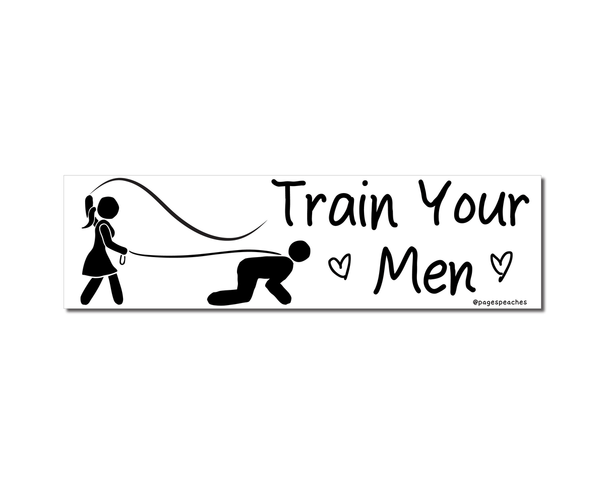 Train Your Men Bumper Sticker