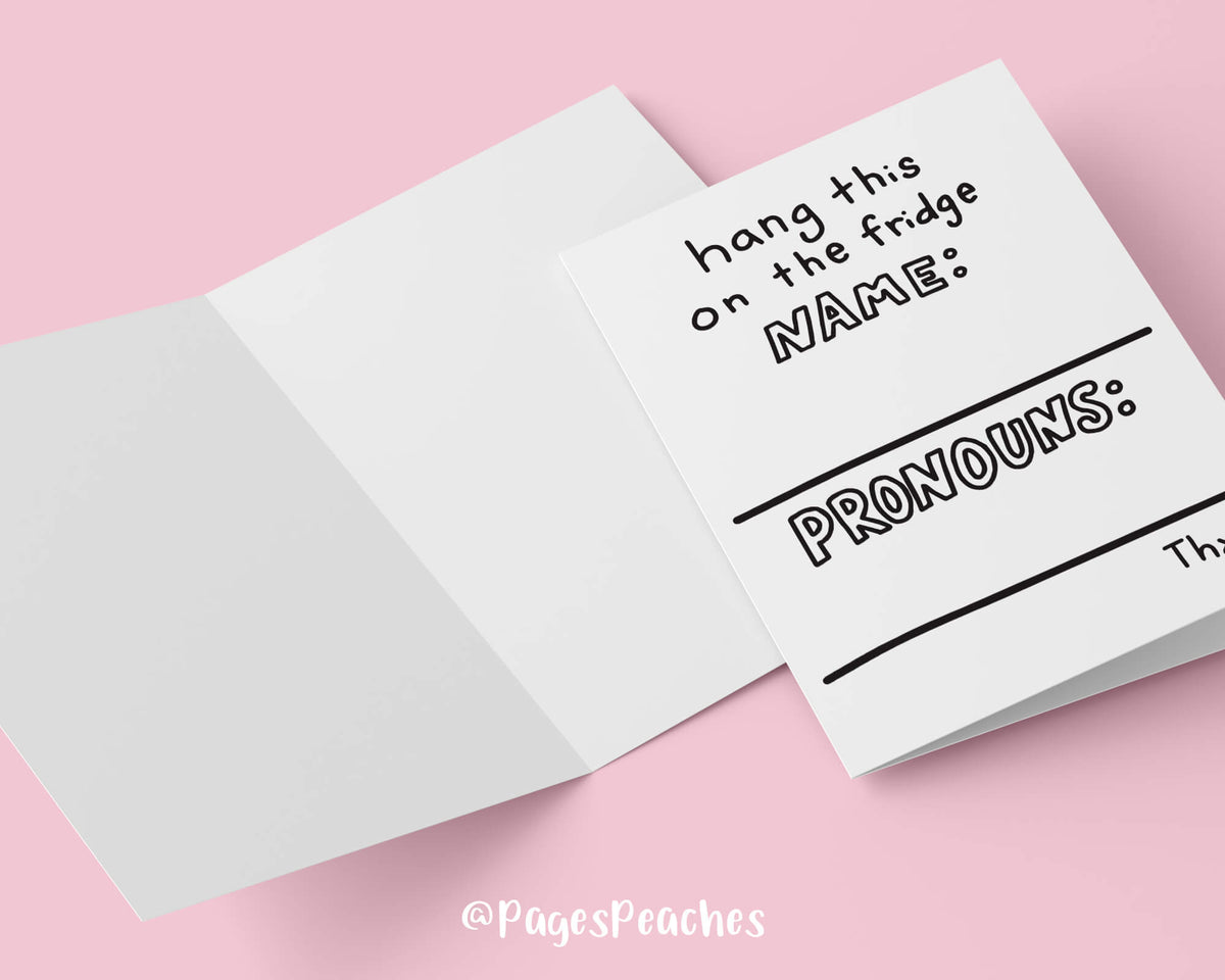 A greeting card to hang on the fridge where you can write your name and pronouns on