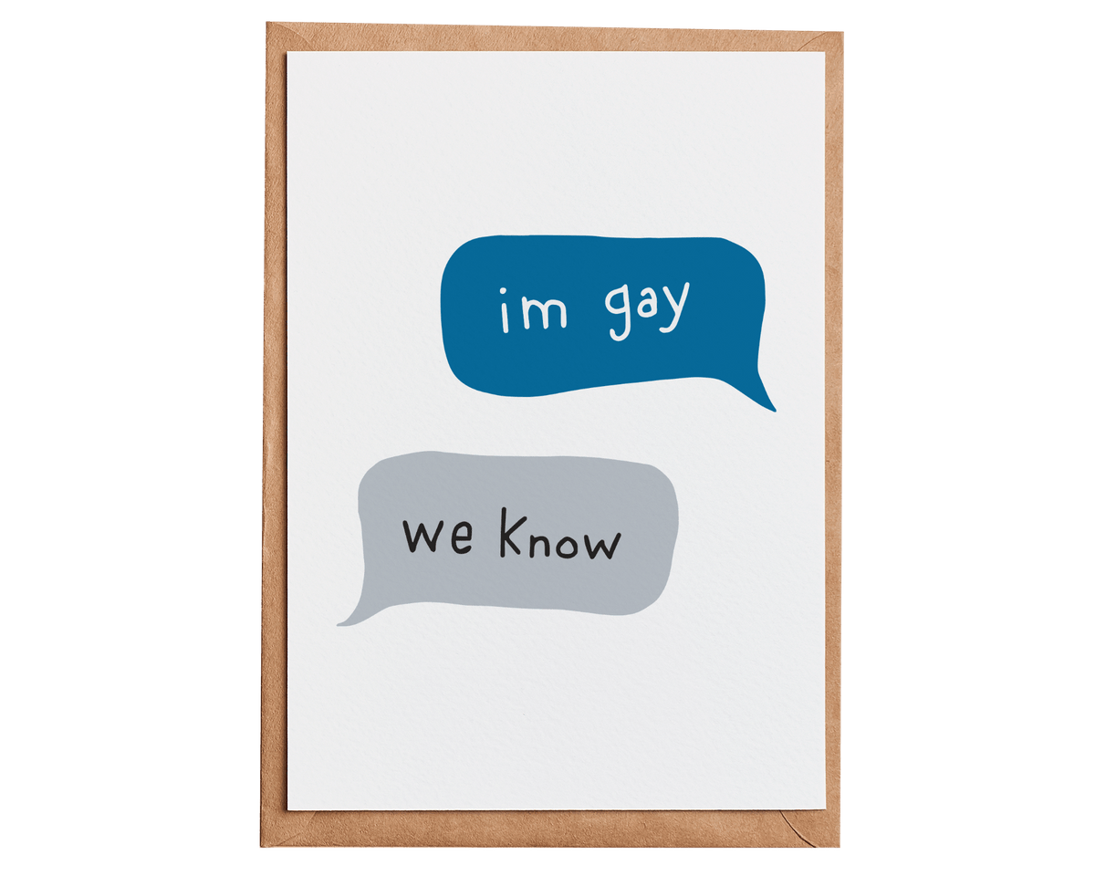 I&#39;m Gay We Know Card