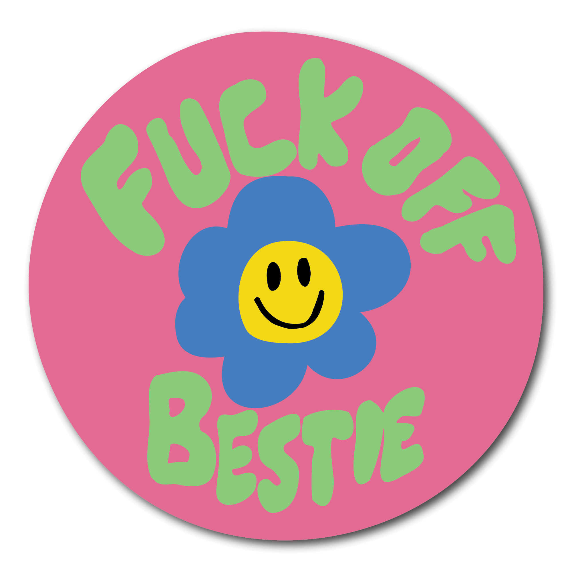 Small Pink sticker that says fuck off bestie in green and a blue flower in the middle