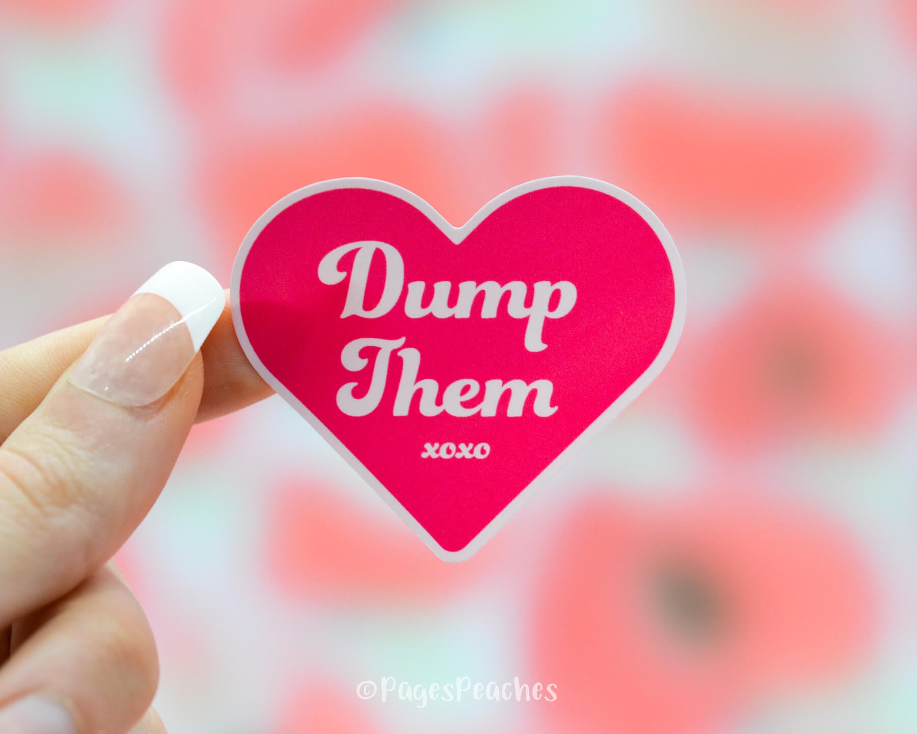 A Pink Waterproof sticker in the shape of a heart that says Dump Them